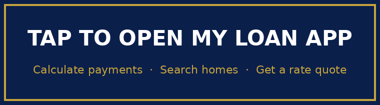Tap to open my loan app: calculate payments, search homes, get a rate quote
